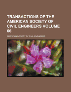 Transactions of the American Society of Civil Engineers... Volume 66