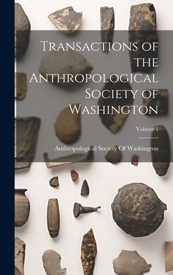 Transactions of the Anthropological Society of Washington; Volume 1 - Anthropological Society of Washington (Creator)