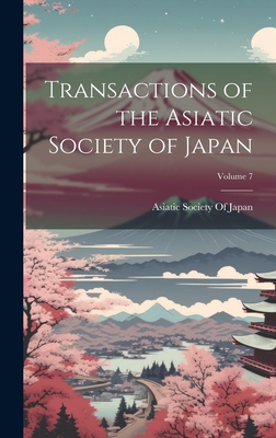 Transactions of the Asiatic Society of Japan; Volume 7 - Asiatic Society of Japan (Creator)