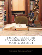 Transactions of the Edinburgh Geological Society, Volume 4