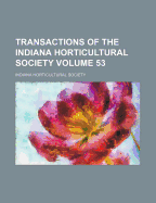 Transactions of the Indiana Horticultural Society Volume 53