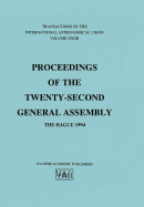 Transactions of the International Astronomical Union: Proceeding of the Twenty-Second General Assembly, the Hague 1994