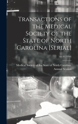 Transactions of the Medical Society of the State of North Carolina [serial]; no.41(1894) - Medical Society of the State of North (Creator)