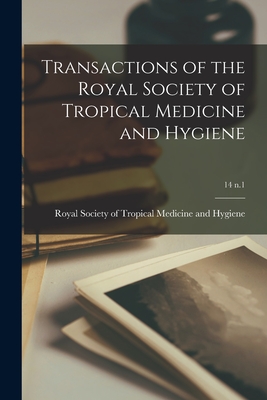 Transactions of the Royal Society of Tropical Medicine and Hygiene; 14 n.1 - Royal Society of Tropical Medicine an (Creator)