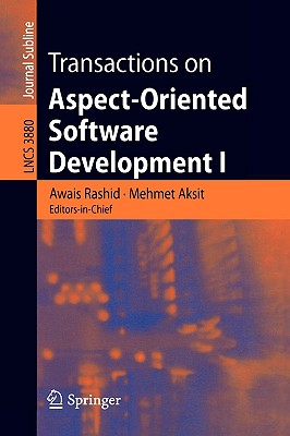 Transactions on Aspect-Oriented Software Development I - Rashid, Awais (Editor), and Aksit, Mehmet (Editor)