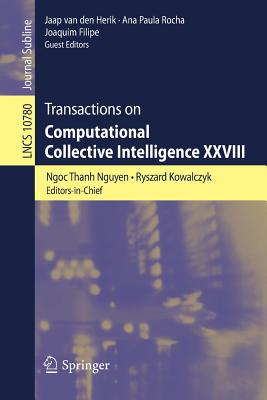 Transactions on Computational Collective Intelligence XXVIII - Nguyen, Ngoc Thanh (Editor), and Kowalczyk, Ryszard (Editor), and Van Den Herik, Jaap (Editor)