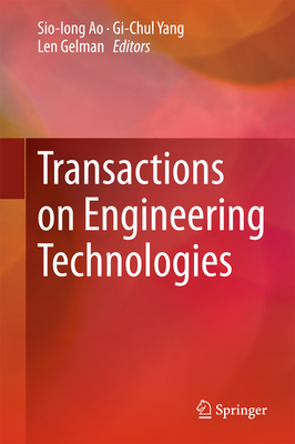 Transactions on Engineering Technologies - Ao, Sio-Iong (Editor), and Yang, Gi-Chul (Editor), and Gelman, Len (Editor)