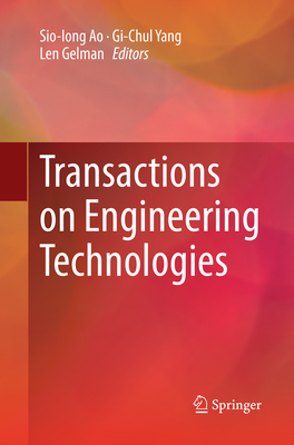 Transactions on Engineering Technologies - Ao, Sio-Iong (Editor), and Yang, Gi-Chul (Editor), and Gelman, Len (Editor)
