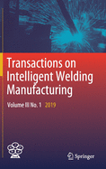 Transactions on Intelligent Welding Manufacturing: Volume III No. 1  2019