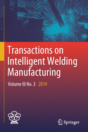 Transactions on Intelligent Welding Manufacturing: Volume III No. 3  2019