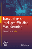 Transactions on Intelligent Welding Manufacturing: Volume IV No. 1  2020