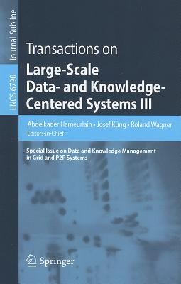 Transactions on Large-Scale Data- And Knowledge-Centered Systems III: Special Issue on Data and Knowledge Management in Grid and PSP Systems - Hameurlain, Abdelkader (Editor), and Kng, Josef (Editor), and Wagner, Roland (Editor)