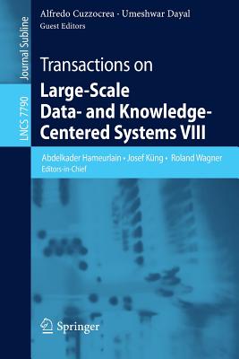 Transactions on Large-Scale Data- and Knowledge-Centered Systems VIII: Special Issue on Advances in Data Warehousing and Knowledge Discovery - Hameurlain, Abdelkader (Editor), and Kng, Josef (Editor), and Wagner, Roland (Editor)