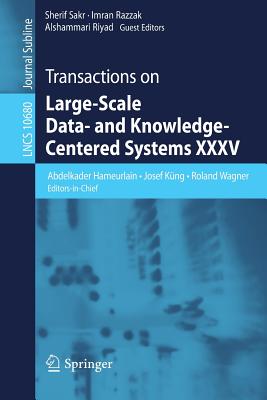 Transactions on Large-Scale Data- And Knowledge-Centered Systems XXXV - Hameurlain, Abdelkader (Editor), and Kng, Josef (Editor), and Wagner, Roland (Editor)