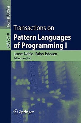 Transactions on Pattern Languages of Programming I - Noble, James (Editor), and Johnson, Ralph, Dr. (Editor)