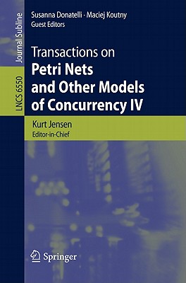 Transactions on Petri Nets and Other Models of Concurrency IV - Jensen, Kurt (Editor-in-chief), and Donatelli, Susanna (Guest editor), and Koutny, Maciej (Guest editor)