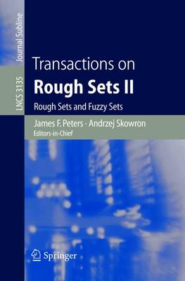 Transactions on Rough Sets II: Rough Sets and Fuzzy Sets - Peters, James F (Editor), and Skowron, Andrzej, and DuBois, Didier (Editor)