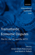 Transatlantic Economic Disputes: The Eu, the Us, and the Wto