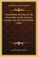 Transatlantic Sketches In The West Indies, South America, Canada, And The United States (1869)