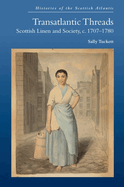Transatlantic Threads: Scottish Linen and Society, c.1707-1780