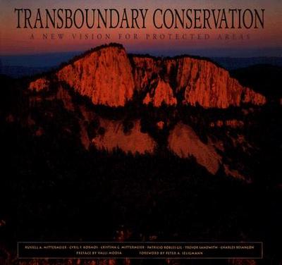 Transboundary Conservation: A New Vision for Protected Areas - Mittermeier, Russell A, Professor, and Kormos, Cyril F, and Mittermeier, Cristina Goettsch