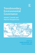 Transboundary Environmental Governance: Inland, Coastal and Marine Perspectives