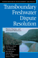 Transboundary Freshwater Dispute Resolution: Theory, Practice, and Annotated References