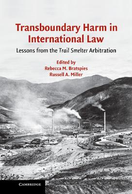 Transboundary Harm in International Law - Bratspies, Rebecca M (Editor), and Miller, Russell A (Editor)