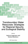 Transboundary Water Resources: Strategies for Regional Security and Ecological Stability