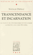 Transcendance Et Incarnation: Le Statut de L'Intersubjectivite Comme Alterite a Soi Chez Husserl