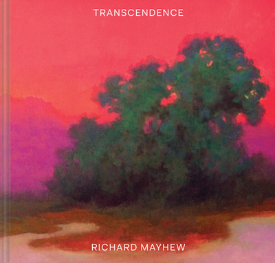 Transcendence: (American Landscape Painting, Painter Richard Mayhew Art Book) - Mayhew, Richard, and LaMarche, Mikaela Sardo (Introduction by), and Walker, Andrew (Contributions by)
