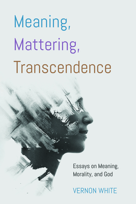 Transcendence Meaning, Mattering - White, Vernon