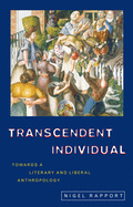 Transcendent Individual: Essays Toward a Literary and Liberal Anthropology