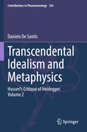 Transcendental Idealism and Metaphysics: Husserl's Critique of Heidegger. Volume 1