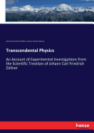 Transcendental Physics: An Account of Experimental Investigations from the Scientific Treatises of Johann Carl Friedrich Zllner
