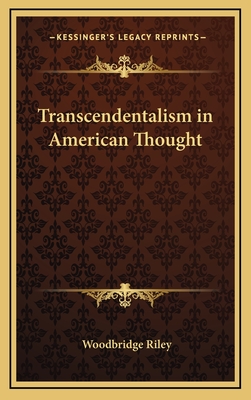 Transcendentalism in American Thought - Riley, Woodbridge