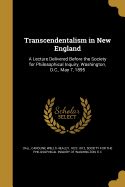 Transcendentalism in New England: A Lecture Delivered Before the Society for Philosophical Inquiry, Washington, D.C., May 7, 1895