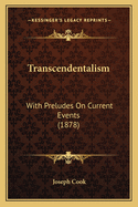 Transcendentalism: With Preludes on Current Events (1878)