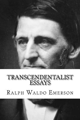 Transcendentalist Essays: Nature, Self Reliance, Walking, and Civil Disobedience - Emerson, Ralph Waldo, and Thoreau, Henry David
