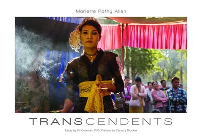 Transcendents: Spirit Mediums in Burma and Thailand - Pathy Allen, Mariette (Photographer), and Drucker, Zackary (Foreword by), and Coleman, Eli (Contributions by)