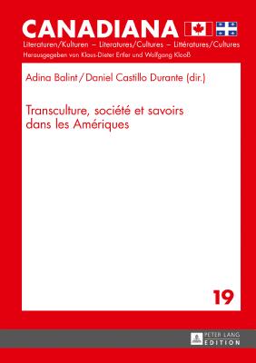 Transculture, Soci?t? Et Savoirs Dans Les Am?riques - Ertler, Klaus-Dieter, and Balint, Adina (Editor), and Castillo Durante, Daniel (Editor)