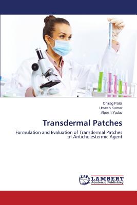 Transdermal Patches - Patel Chirag, and Kumar Umesh, and Yadav Alpesh