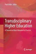 Transdisciplinary Higher Education: A Theoretical Basis Revealed in Practice