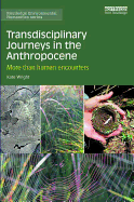 Transdisciplinary Journeys in the Anthropocene: More-than-human encounters