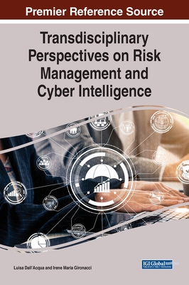 Transdisciplinary Perspectives on Risk Management and Cyber Intelligence - Dall'acqua, Luisa (Editor), and Gironacci, Irene Maria (Editor)