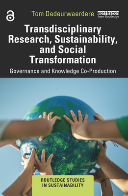 Transdisciplinary Research, Sustainability, and Social Transformation: Governance and Knowledge Co-Production - Dedeurwaerdere, Tom