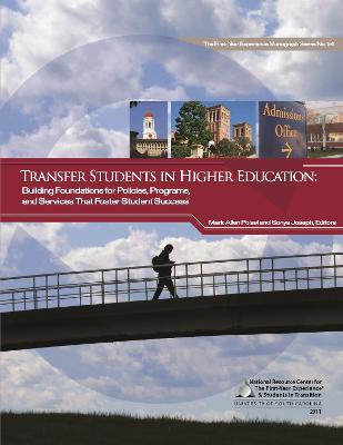 Transfer Students in Higher Education [Op]: Building Foundations for Policies, Programs, and Services That Foster Student Success - Poisel, Mark Allen (Editor), and Joseph, Sonya (Editor)