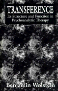 Transference: Its Structure and Function in Psychoanalytic Therapy (the Master Work Series) - Wolstein, Benjamin