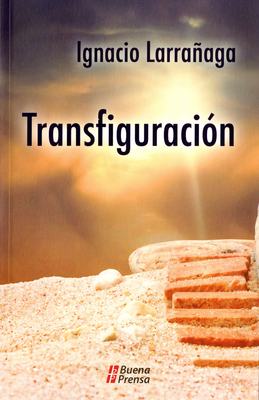 Transfiguraci?n: Un Programa de Santificaci?n Cristificante - Larraaga, Ignacio