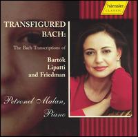 Transfigured Bach: The Bach Transcriptions of Bartk, Lipatti and Friedman - Petronel Malan (piano)